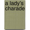A Lady's Charade door Eliza Knight