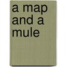 A Map and a Mule by Eric Timar