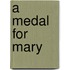 A Medal For Mary