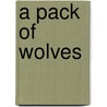 A Pack of Wolves door Anna Claybourne