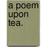 A Poem Upon Tea.
