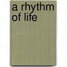 A Rhythm of Life by Victor-Antoine D'Avila-Latourrette