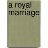 A Royal Marriage door Rachelle Mccalla