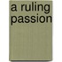 A Ruling Passion
