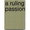 A Ruling Passion door Judith Michael