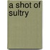 A Shot of Sultry