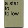 A Star to Follow door Chistopher Freiler