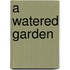A Watered Garden