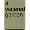 A Watered Garden by Benjamin Stewart