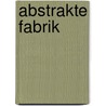 Abstrakte Fabrik by Jesse Russell