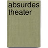 Absurdes Theater by Jesse Russell