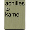 Achilles to Kame by Jesse Russell