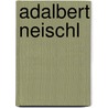 Adalbert Neischl by Jesse Russell