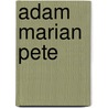 Adam Marian Pete door Jesse Russell