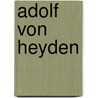 Adolf von Heyden door Jesse Russell