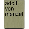 Adolf von Menzel by J. Wolf G.