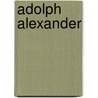 Adolph Alexander door Jesse Russell