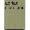 Adrian Cioroianu by Jesse Russell
