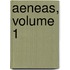 Aeneas, Volume 1