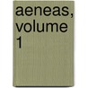 Aeneas, Volume 1 by Publius Virgilius Maro