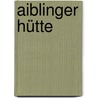 Aiblinger Hütte door Jesse Russell
