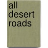 All Desert Roads by SeáN. Duffy
