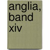 Anglia, Band Xiv by Unknown