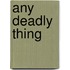 Any Deadly Thing