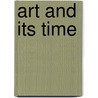 Art And Its Time door Paul Mattick