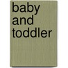 Baby and Toddler by Croxley Green Atlantic Publishing