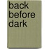 Back Before Dark
