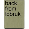 Back from Tobruk by Croswell Bowen
