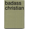 Badass Christian by Kyle Alexander