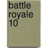 Battle Royale 10 by Koushun Takami