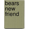 Bears New Friend door Karma Wilson