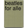 Beatles for Alle door Per Wium