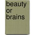 Beauty or Brains