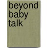Beyond Baby Talk by Kenn Apel
