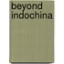 Beyond Indochina