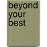 Beyond Your Best