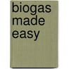 Biogas Made Easy door Ibrahim Abdullahi