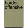 Border Offensive door Don Pendleton