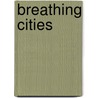 Breathing Cities door Nick Barley