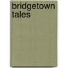 Bridgetown Tales by Matt Buttsworth