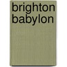 Brighton Babylon door Peter Jarrette