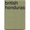 British Honduras by Archibald Robertson Gibbs