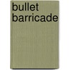 Bullet Barricade door Leslie Ernenwein