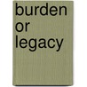 Burden or Legacy door Jiehong Jiang