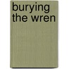 Burying the Wren door Deryn Rees-Jones