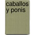 Caballos y Ponis